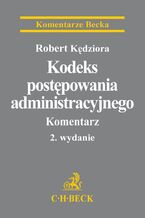 Okładka - Kodeks postępowania administracyjnego. Komentarz. Wydanie 2 - Robert Kędziora