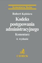 Okładka - Kodeks postępowania administracyjnego. Komentarz. Wydanie 4 - Robert Kędziora