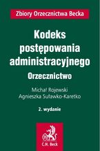 Okładka - Kodeks postępowania administracyjnego. Orzecznictwo. Wydanie 2 - Michał Rojewski, Agnieszka Suławko-Karetko