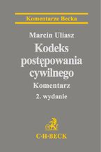 Okładka - Kodeks postępowania cywilnego. Komentarz - Marcin Uliasz