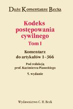 Okładka - Kodeks postępowania cywilnego. Komentarz do artykułów 1-366. Tom I - Kazimierz Piasecki