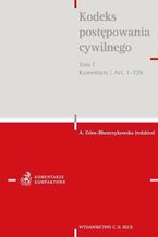 Okładka - Kodeks postępowania cywilnego. Tom I. Komentarz do artykułów 1-729 - Agnieszka Góra-Błaszczykowska, Sławomir Cieślak