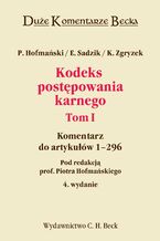 Okładka - Kodeks postępowania karnego. Komentarz do art. 1-296. Tom I - Piotr Hofmański, Elżbieta Sadzik, Kazimierz Zgryzek