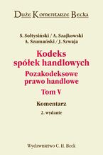 Okładka - Kodeks spółek handlowych. Komentarz. Tom V. Pozakodeksowe prawo handlowe - Janusz Szwaja, Stanisław Sołtysiński, Andrzej Szumański