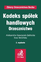 Okładka - Kodeks spółek handlowych. Orzecznictwo - Ewa Skibińska