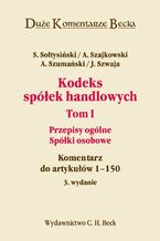 Okładka - Kodeks spółek handlowych. Tom I. Przepisy ogólne. Spółki osobowe. Komentarz do artykułów 1-150 - Stanisław Sołtysiński, Andrzej Szajkowski