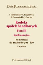 Okładka - Kodeks spółek handlowych. Tom III. Spółka akcyjna. Komentarz do artykułów 301-490 - Stanisław Sołtysiński, Andrzej Szajkowski