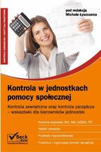 Okładka - Kontrola w jednostkach pomocy społecznej. Kontrola zewnętrzna oraz kontrola zarządcza - wskazówki dla kierowników jednostek - Michał Łyszczarz