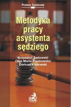 Okładka - Metodyka pracy asystenta sędziego - Krzysztof Sadowski, Olga Maria Piaskowska, Dariusz Kotłowski