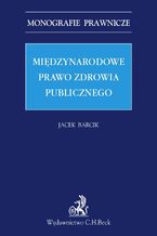 Okładka - Międzynarodowe prawo zdrowia publicznego - Jacek Barcik