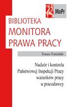 Okładka - Nadzór i kontrola Państwowej Inspekcji Pracy warunków pracy u pracodawcy - Tomasz Niedziński