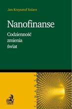 Okładka - Nanofinanse. Codzienność zmienia świat - Jan Krzysztof Solarz