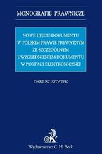 Okadka ksiki Nowe ujcie dokumentu w polskim prawie prywatnym ze szczeglnym uwzgldnieniem dokumentu w postaci elektronicznej