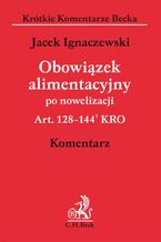 Okładka - Obowiązek alimentacyjny po nowelizacji. Komentarz - Jacek Ignaczewski