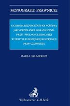 Ochrona bezpieczeństwa państwa jako przesłanka ograniczenia praw i wolności jednostki w świetle Europejskiej Konwencji Praw Człowieka