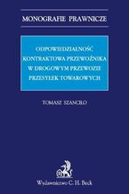 Odpowiedzialność kontraktowa przewoźnika w drogowym przewozie przesyłek towarowych