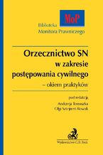 Okładka - Orzecznictwo SN w zakresie postępowania cywilnego - okiem praktyków - Andrzej Tomaszek, Olga Sztejnert-Roszak