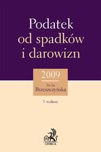 Okładka - Podatek od spadków i darowizn 2009 - Stella Brzeszczyńska