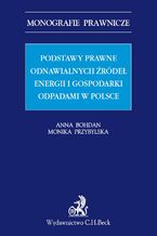 Podstawy prawne OZE (odnawialnych rde energii) i gospodarki odpadami w Polsce