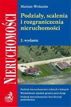 Okładka - Podziały, scalenia i rozgraniczenia nieruchomości - Marian Wolanin