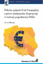 Okadka ksiki Polityka spjnoci UE a proces zmniejszenia dysproporcji w rozwoju gospodarczym Polski