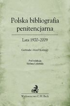 Okładka - Polska bibliografia penitencjarna Lata 1970-2009 - Stefan Lelental, Gertruda Korecka, Józef Korecki