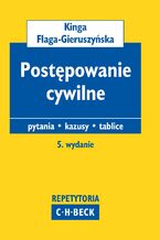 Okładka - Postępowanie cywilne. Pytania egzaminacyjne. Testy. Kazusy. Tablice - Kinga Flaga-Gieruszyńska