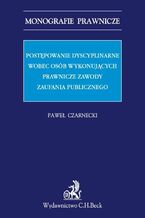 Postępowanie dyscyplinarne wobec osób wykonujących prawnicze zawody zaufania publicznego