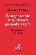 Okładka - Postępowanie w sprawach gospodarczych. Komentarz - Radosław Flejszar