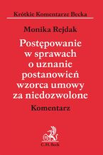 Okładka - Postępowanie w sprawach o uznanie postanowień wzorca umowy za niedozwolone. Komentarz - Monika Rejdak