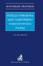 Okładka - Pozycja ustrojowa Sądu Najwyższego w Rzeczypospolitej Polskiej - Bogumił Szmulik