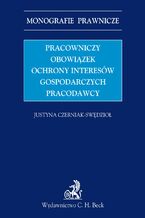 Pracowniczy obowiązek ochrony interesów gospodarczych pracodawcy