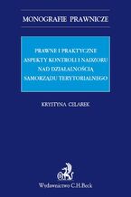 Prawne i praktyczne aspekty kontroli i nadzoru nad działalnością samorządu terytorialnego