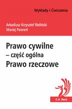 Okładka - Prawo cywilne - część ogólna. Prawo rzeczowe - Maciej Pannert, Arkadiusz Krzysztof Bieliński