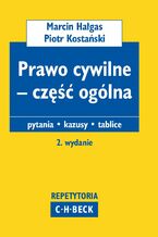 Okładka - Prawo cywilne - część ogólna. Pytania. Kazusy. Tablice - Marcin Hałgas, Piotr Kostański