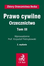 Okładka - Prawo cywilne. Orzecznictwo. Tom III - Krzysztof Pietrzykowski, Piotr Bogdanowicz, Witold Borysiak