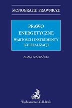 Prawo energetyczne. Wartości i instrumenty ich realizacji