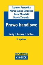 Okładka - Prawo handlowe Testy. Kazusy. Tablice - Szymon Pszczółka, Marta Janina Skrodzka, Karol Skrodzki