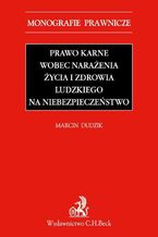 Prawo karne wobec narażenia życia i zdrowia ludzkiego na niebezpieczeństwo