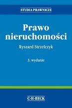 Okładka - Prawo nieruchomości. Wydanie 3 - Ryszard Strzelczyk