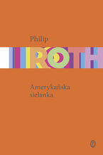 Okładka - Amerykańska sielanka - Philip Roth