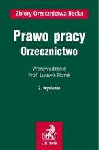 Okładka - Prawo pracy. Orzecznictwo - Ludwik Florek