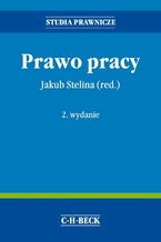 Okładka - Prawo pracy. Wydanie 2 - Jakub Stelina