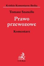 Okładka - Prawo przewozowe. Komentarz - Tomasz Szanciło