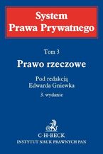 Okładka - Prawo rzeczowe. System Prawa Prywatnego. Tom 3 - Edward Gniewek