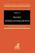 Okładka - Prawo spółek handlowych. Tom 2A - Stanisław Włodyka, Maksymilian Pazdan, Anna Rachwał