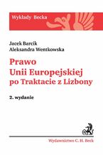 Okładka - Prawo Unii Europejskiej po Traktacie z Lizbony - Jacek Barcik, Aleksandra Wentkowska