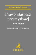 Okładka - Prawo własności przemysłowej. Komentarz - Piotr Kostański