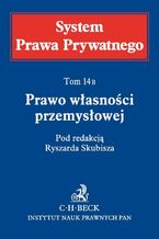 Okładka - Prawo własności przemysłowej. System Prawa Prywatnego. Tom 14 B - Ryszard Skubisz, Edyta Całka, Andrzej Jakubecki