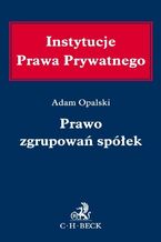 Okładka - Prawo zgrupowań spółek - Adam Opalski